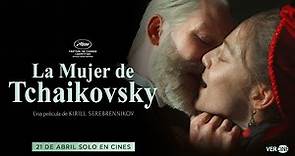 TRÁILER OFICIAL - "La Mujer de Tchaikovsky" // 21 de abril solo en cines