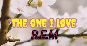 THE ONE I LOVE - R.E.M(lyrics)
