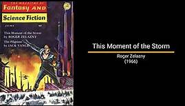 This Moment of the Storm - Roger Zelazny (Novella)
