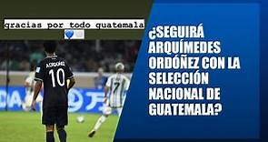 ¿Seguirá Arquímedes Ordóñez con la selección nacional de Guatemala?