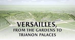 Versailles, from gardens to Trianon palaces