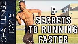 TOP 5 SECRETS TO RUNNING FASTER – HOW TO RUN FASTER – INCREASE YOUR SPEED | Day 5