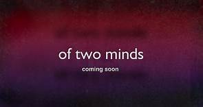 Of Two Minds - Of Two Minds Trailer