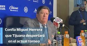 Miguel Herrera confía en que Tijuana despertará tras mal inicio de campaña I Cruz Azul Vs Xolos