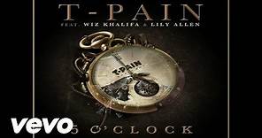 T-Pain - 5 O'Clock (Audio) ft. Lily Allen, Wiz Khalifa
