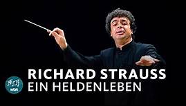 Richard Strauss - Ein Heldenleben | Semyon Bychkov | WDR Sinfonieorchester