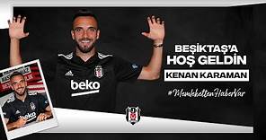 Beşiktaş’a hoş geldin Kenan Karaman.