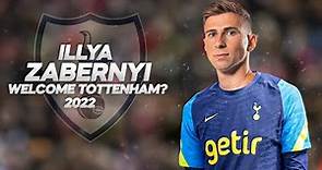 Illya Zabarnyi - Welcome to Tottenham? - 2022ᴴᴰ