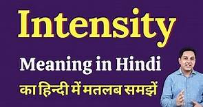 Intensity meaning in Hindi | Intensity का हिंदी में अर्थ | explained Intensity in Hindi