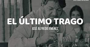 José Alfredo Jiménez - El Ultimo Trago (LETRA)