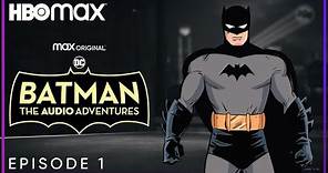 Batman: The Audio Adventures | Episode 1 | HBO Max