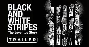 Black and White Stripes: The Juventus Story | Tráiler