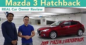 2018 Mazda 3 Hatchback (REAL Car Owner Review)