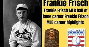 Frankie Frisch MLB hall of fame career | Frankie Frisch MLB career highlights