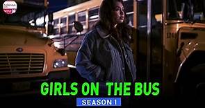 Girls on the Bus Season 1 Release Date And More - Release on Netflix