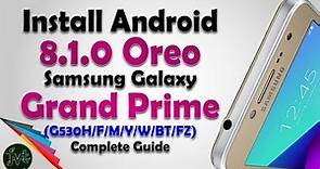 How to Install Android 8.1.0 Oreo on Samsung Galaxy Grand Prime | Complete Guide