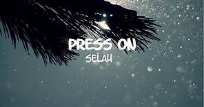 PRESS ON - Selah [Lyric Video]