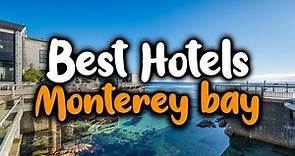 Best Hotels in Monterey CA - For Families, Couples, Work Trips, Luxury & Budget