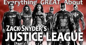 Everything GREAT About Zack Snyder's Justice League! (Part 2)