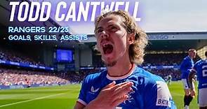 Todd Cantwell • Rangers 22/23 • Goals, Skills, Assists