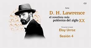 D.H. Lawrence, el novelista más polémico del siglo XX con Eloy Urroz | Sesión 3