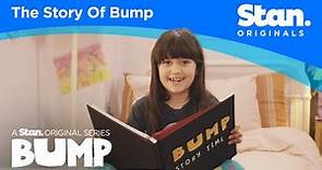 The Story of Bump | Bump Season 4 | A Stan Original Series.