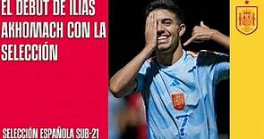 Así vivió Ilias Akhomach el día de su brillante debut con la Selección española sub-21 | 🔴 SEFUTBOL