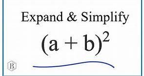 Expand and Simplify (a + b)^2 also written as (a + b)(a + b).