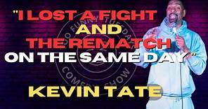 Lost a Fight and The Rematch in the Same Day | Kevin Tate | Stand Up Comedy