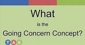 What is the Going Concern Concept?