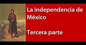 La independencia de México, tercera parte (1815-1821)