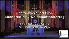 Pastoralverbund Olpe: Eucharistie 1. Weihnachtsfeiertag 2021 - St. Martinus Kirche Olpe