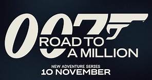 007: ROAD TO A MILLION | Official Teaser