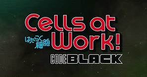 Cells at Work! CODE BLACK Trailer 2
