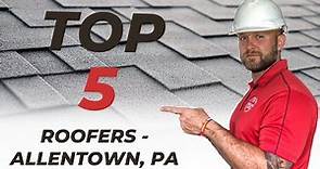 Top 5 Roofing Companies - Allentown, PA