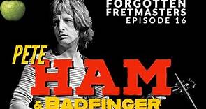 Forgotten Fretmasters #16 - Pete Ham & Badfinger