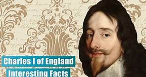Surprising Facts about Charles I: England's Tragic King