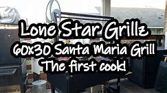 Lone Star Grillz | Santa Maria Grill | The first cook!