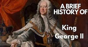 A Brief History of King George II, 1727-1760