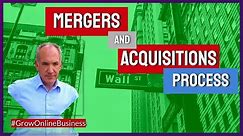 Mergers and Acquisitions: Overview of the M&A Process | Investment Banking