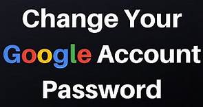 How To Change Your Google Account Password