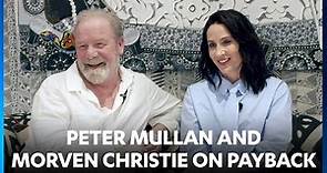Peter Mullan and Morven Christie talk Payback!