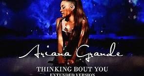 Ariana Grande - Thinking Bout You (Extended Version + Visual)