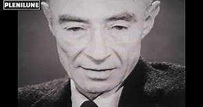 J. Robert Oppenheimer: "I am become Death, the destroyer of worlds."