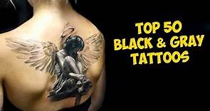 TOP 50 The Most Powerful Black and Gray Tattoos Ever