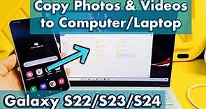 Galaxy S22/S23/S24: How to Transfer Photos & Videos to Laptop, Computer or PC (with Windows OS)