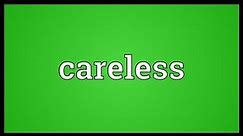 Careless Meaning