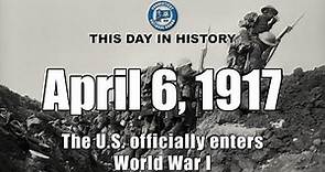 April 6, 1917: The U.S. Enters World War I - This Day in History