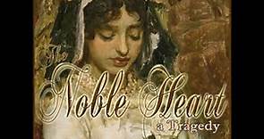The Noble Heart by George Henry Lewes read by | Full Audio Book