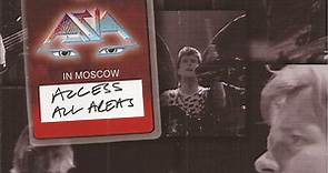 Asia - Live In Moscow: Access All Areas